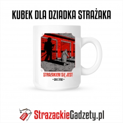 Kubek na dzień dziadka " Strażakiem się jest całe zycie"